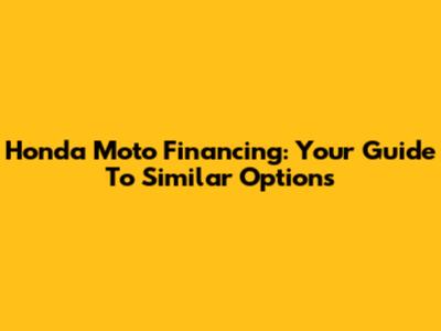 Honda Moto Financing: Your Guide To Similar Options