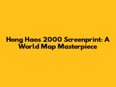 Hong Hao's 2000 Screenprint: A World Map Masterpiece