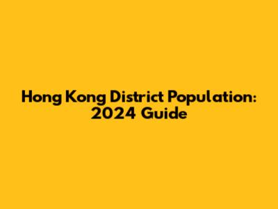 Hong Kong District Population: 2024 Guide