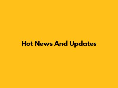Hot News And Updates