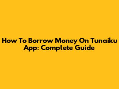 How To Borrow Money On Tunaiku App: Complete Guide