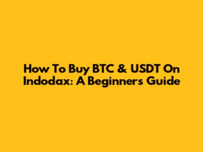 How To Buy BTC & USDT On Indodax: A Beginner's Guide