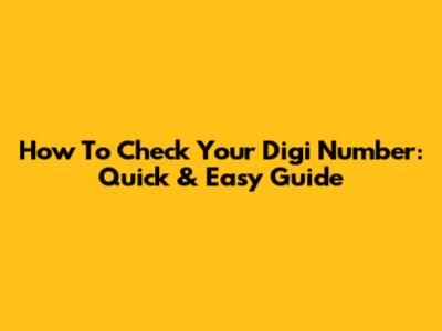 How To Check Your Digi Number: Quick & Easy Guide