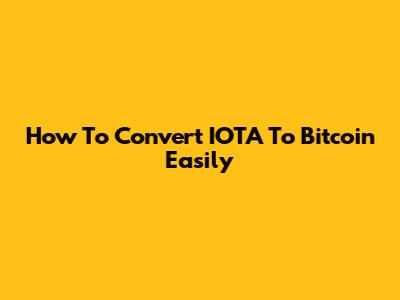 How To Convert IOTA To Bitcoin Easily