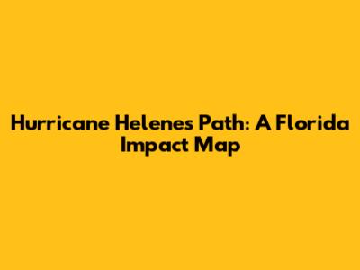 Hurricane Helene's Path: A Florida Impact Map