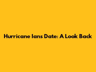 Hurricane Ian's Date: A Look Back