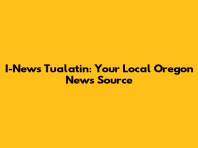 I-News Tualatin: Your Local Oregon News Source