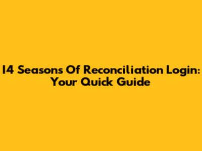 I4 Seasons Of Reconciliation Login: Your Quick Guide