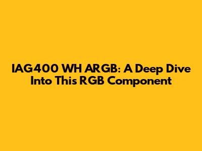 IAG400 WH ARGB: A Deep Dive Into This RGB Component