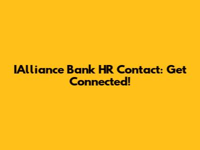 IAlliance Bank HR Contact: Get Connected!