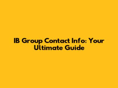 IB Group Contact Info: Your Ultimate Guide