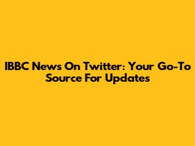 IBBC News On Twitter: Your Go-To Source For Updates