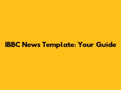 IBBC News Template: Your Guide