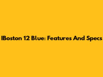 IBoston 12 Blue: Features And Specs