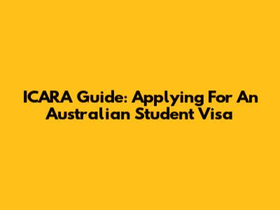 ICARA Guide: Applying For An Australian Student Visa