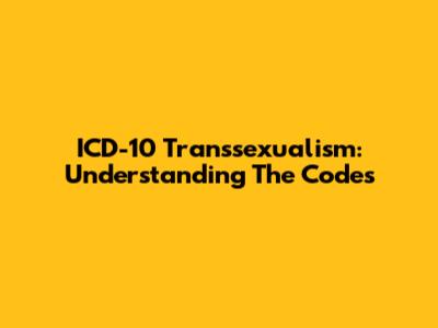 ICD-10 Transsexualism: Understanding The Codes