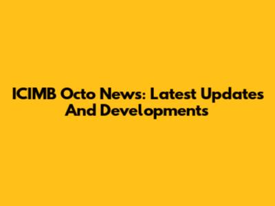 ICIMB Octo News: Latest Updates And Developments