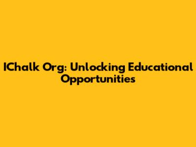 IChalk Org: Unlocking Educational Opportunities