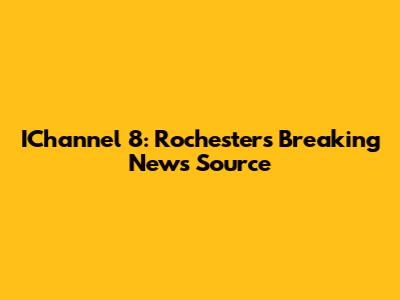 IChannel 8: Rochester's Breaking News Source