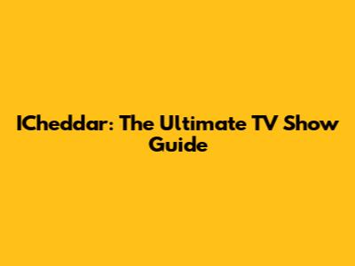 ICheddar: The Ultimate TV Show Guide