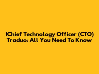 IChief Technology Officer (CTO) Traduo: All You Need To Know