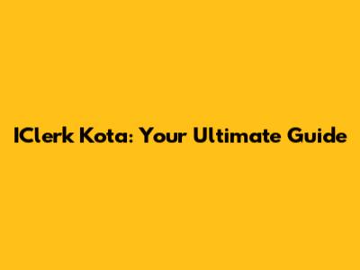 IClerk Kota: Your Ultimate Guide