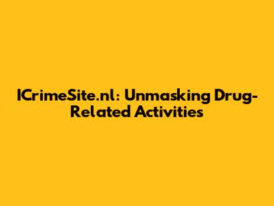 ICrimeSite.nl: Unmasking Drug-Related Activities