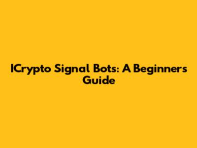 ICrypto Signal Bots: A Beginner's Guide