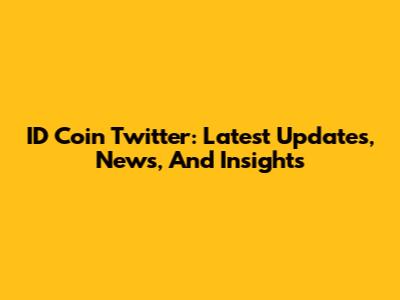 ID Coin Twitter: Latest Updates, News, And Insights