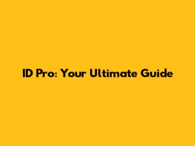 ID Pro: Your Ultimate Guide