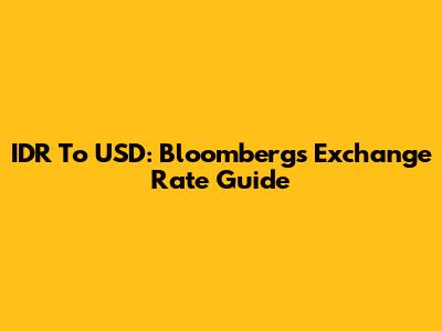 IDR To USD: Bloomberg's Exchange Rate Guide