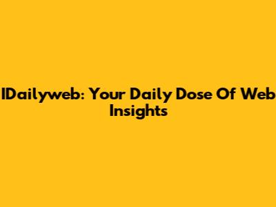 IDailyweb: Your Daily Dose Of Web Insights
