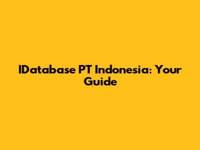 IDatabase PT Indonesia: Your Guide