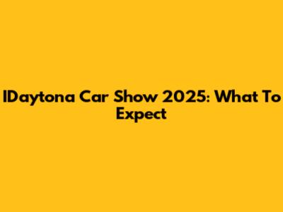IDaytona Car Show 2025: What To Expect