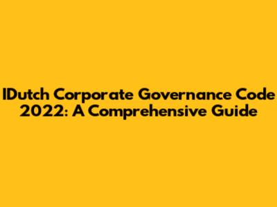 IDutch Corporate Governance Code 2022: A Comprehensive Guide