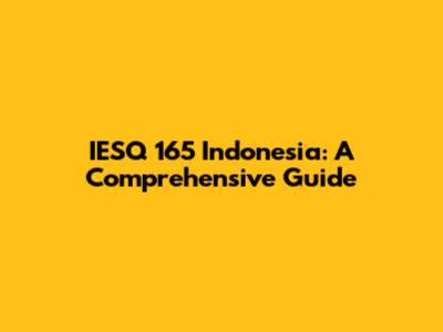 IESQ 165 Indonesia: A Comprehensive Guide
