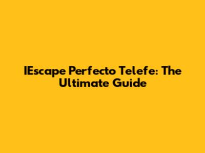 IEscape Perfecto Telefe: The Ultimate Guide