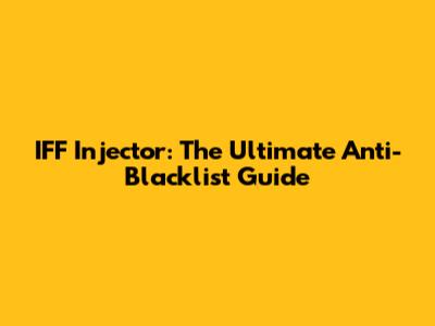 IFF Injector: The Ultimate Anti-Blacklist Guide