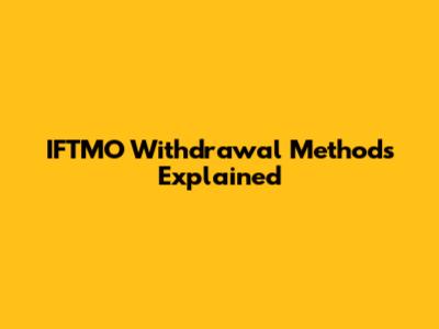 IFTMO Withdrawal Methods Explained