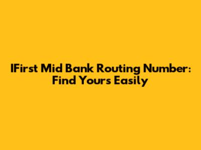 IFirst Mid Bank Routing Number: Find Yours Easily