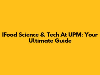 IFood Science & Tech At UPM: Your Ultimate Guide