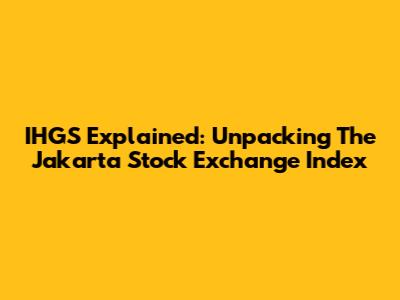 IHGS Explained: Unpacking The Jakarta Stock Exchange Index
