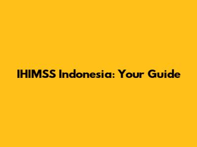 IHIMSS Indonesia: Your Guide