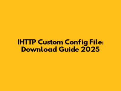 IHTTP Custom Config File: Download Guide 2025