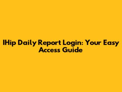 IHip Daily Report Login: Your Easy Access Guide