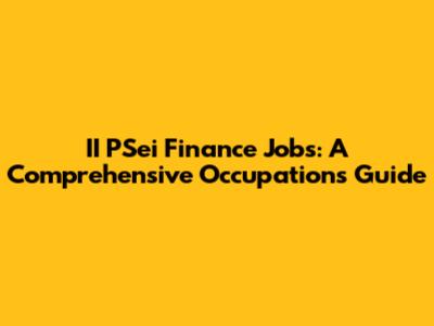 II PSei Finance Jobs: A Comprehensive Occupations Guide