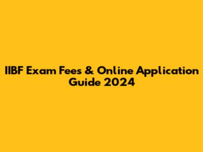 IIBF Exam Fees & Online Application Guide 2024