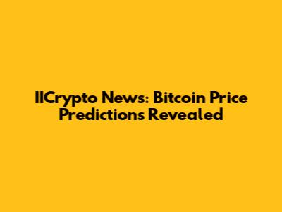 IICrypto News: Bitcoin Price Predictions Revealed