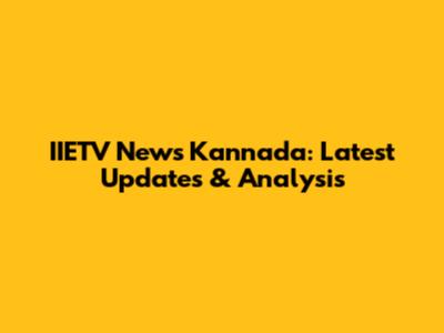 IIETV News Kannada: Latest Updates & Analysis