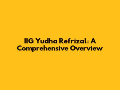 IIG Yudha Refrizal: A Comprehensive Overview